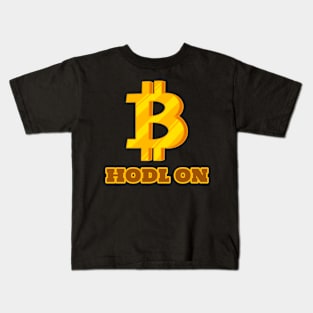 Hodl On Bitcoin Kids T-Shirt